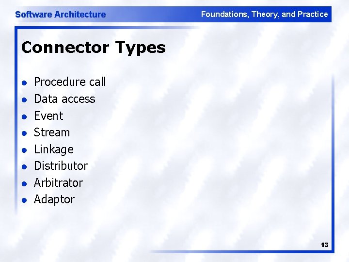 Software Architecture Foundations, Theory, and Practice Connector Types l l l l Procedure call