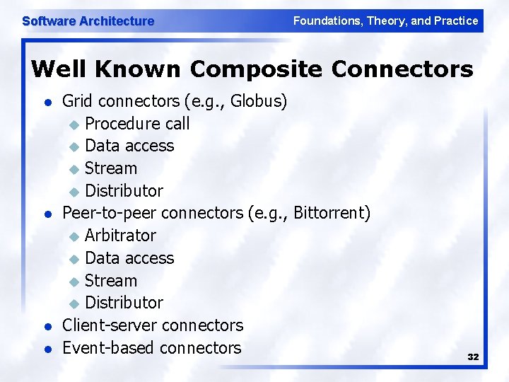 Software Architecture Foundations, Theory, and Practice Well Known Composite Connectors l l Grid connectors