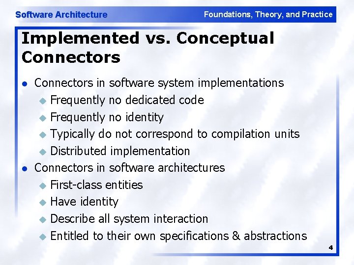 Software Architecture Foundations, Theory, and Practice Implemented vs. Conceptual Connectors l l Connectors in