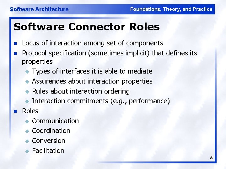 Software Architecture Foundations, Theory, and Practice Software Connector Roles l l l Locus of