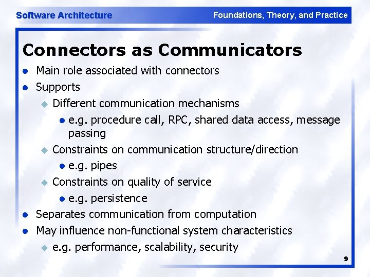 Software Architecture Foundations, Theory, and Practice Connectors as Communicators l l Main role associated