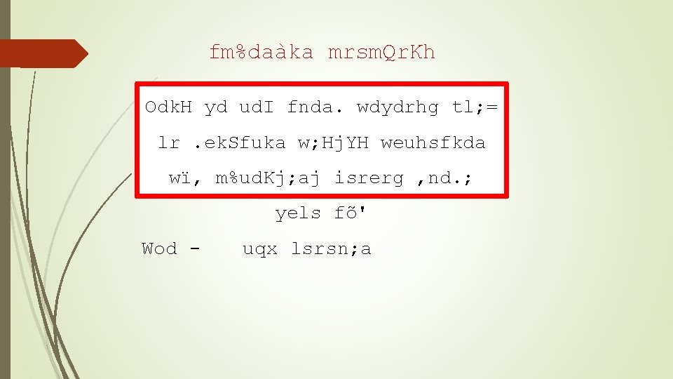 fm%daàka mrsm. Qr. Kh Odk. H yd ud. I fnda. wdydrhg tl; = lr.