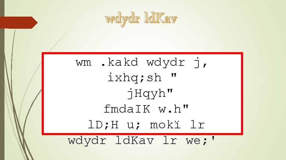 wdydr ld. Kav wm. kakd wdydr j, ixhq; sh " j. Hqyh" fmda. IK