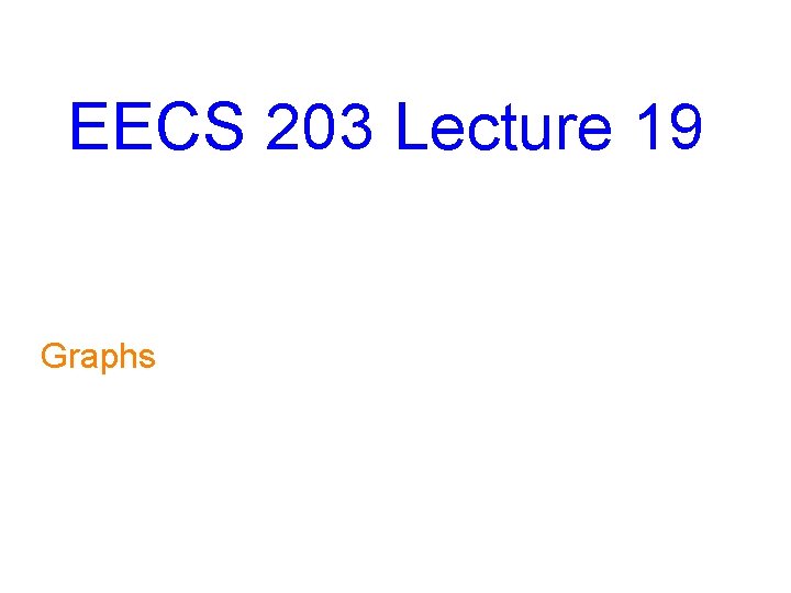 EECS 203 Lecture 19 Graphs 