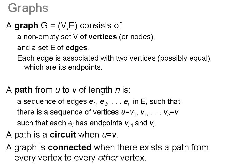 Graphs A graph G = (V, E) consists of a non-empty set V of