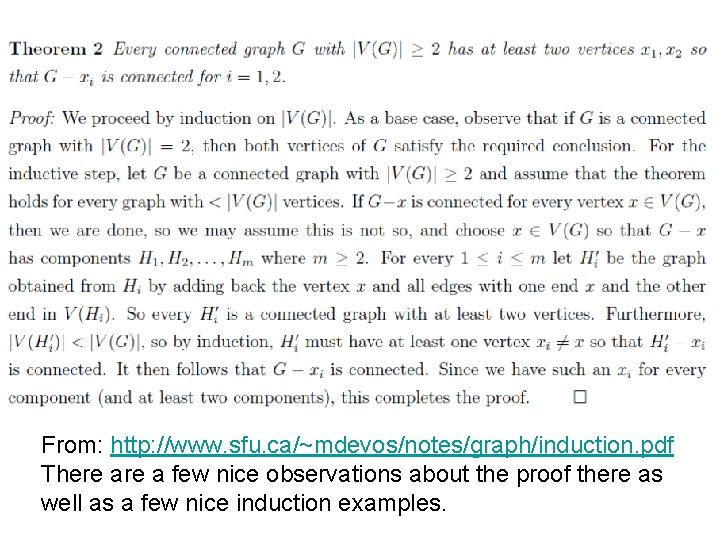 From: http: //www. sfu. ca/~mdevos/notes/graph/induction. pdf There a few nice observations about the proof