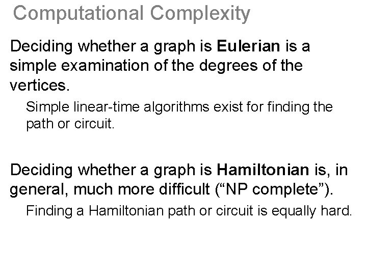 Computational Complexity Deciding whether a graph is Eulerian is a simple examination of the