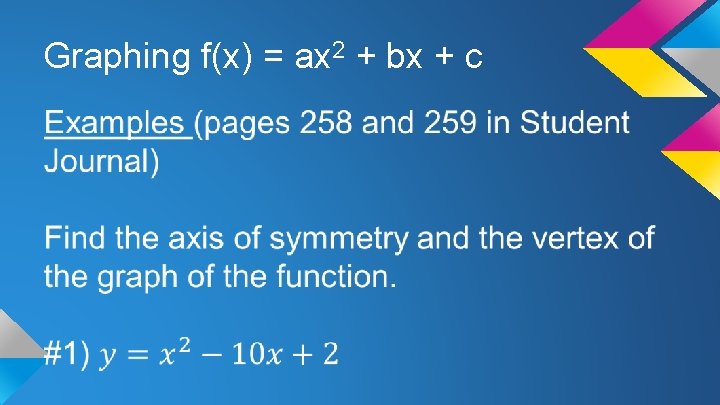 Graphing f(x) = ax 2 + bx + c 