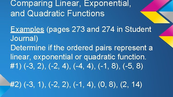 Comparing Linear, Exponential, and Quadratic Functions Examples (pages 273 and 274 in Student Journal)