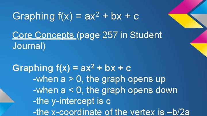 Graphing f(x) = ax 2 + bx + c Core Concepts (page 257 in