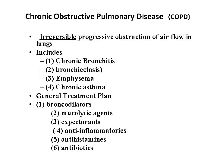 Chronic Obstructive Pulmonary Disease (COPD) • Irreversible progressive obstruction of air flow in lungs