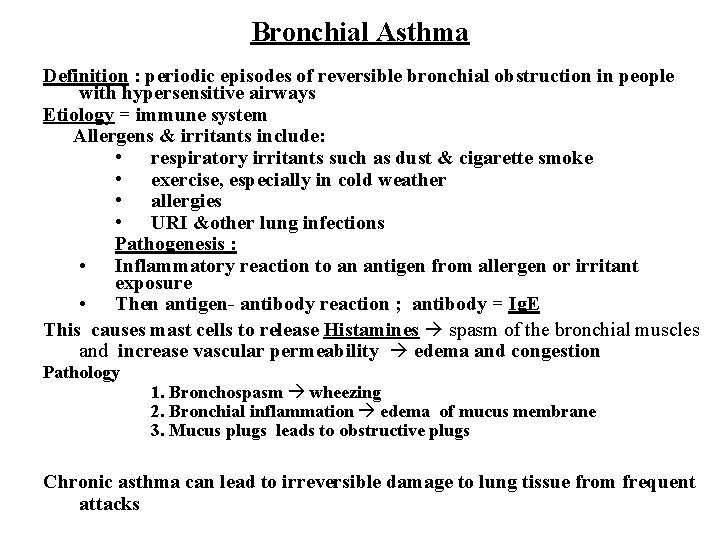 Bronchial Asthma Definition : periodic episodes of reversible bronchial obstruction in people with hypersensitive