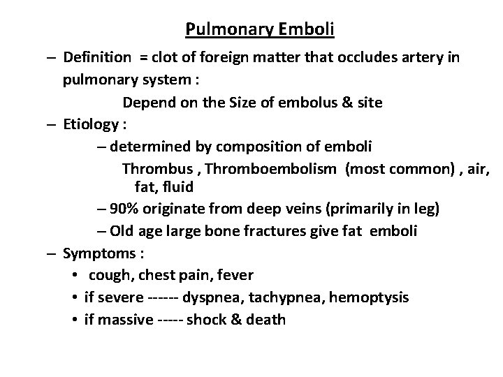 Pulmonary Emboli – Definition = clot of foreign matter that occludes artery in pulmonary