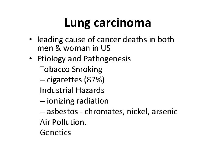 Lung carcinoma • leading cause of cancer deaths in both men & woman in