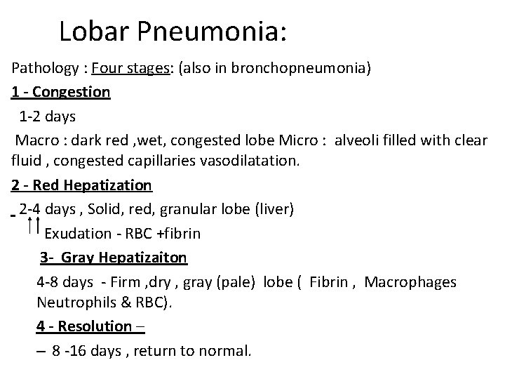 Lobar Pneumonia: Pathology : Four stages: (also in bronchopneumonia) 1 - Congestion 1 -2