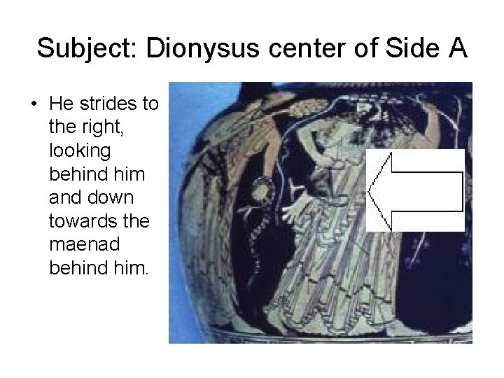 Subject: Dionysus center of Side A • He strides to the right, looking behind
