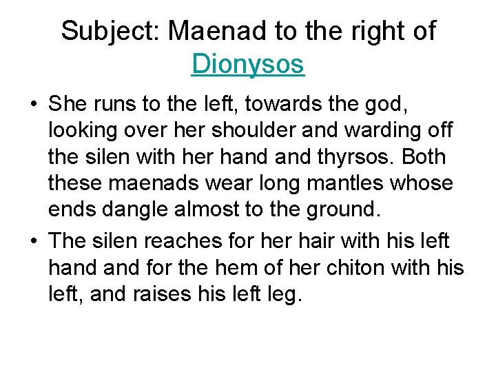 Subject: Maenad to the right of Dionysos • She runs to the left, towards