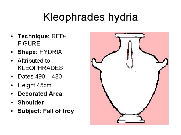 Kleophrades hydria • Technique: REDFIGURE • Shape: HYDRIA • Attributed to KLEOPHRADES • Dates