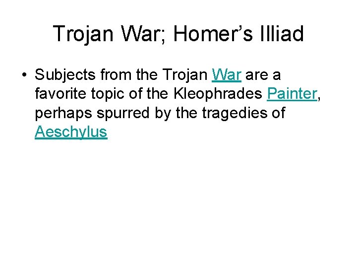 Trojan War; Homer’s Illiad • Subjects from the Trojan War are a favorite topic