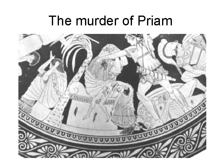 The murder of Priam 
