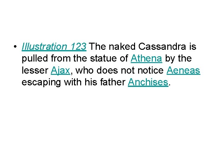  • Illustration 123 The naked Cassandra is pulled from the statue of Athena