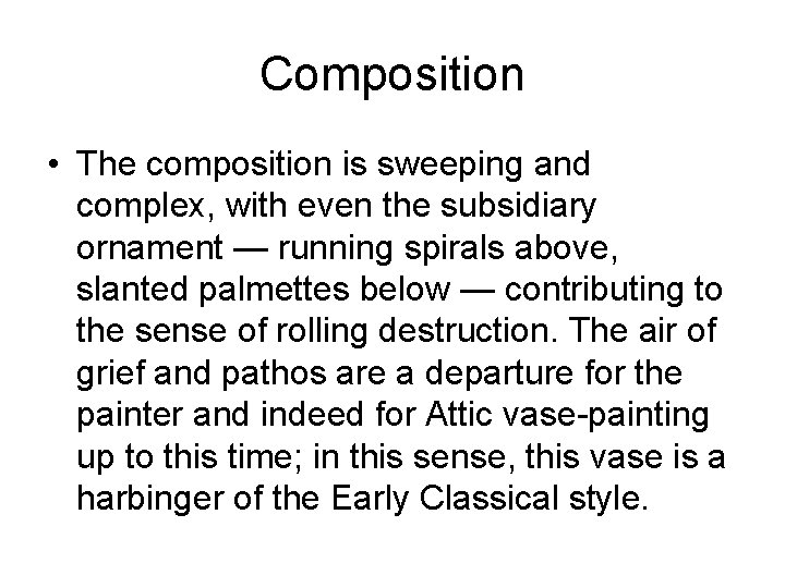 Composition • The composition is sweeping and complex, with even the subsidiary ornament —