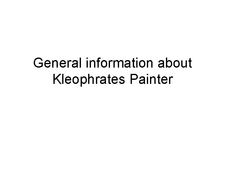 General information about Kleophrates Painter 