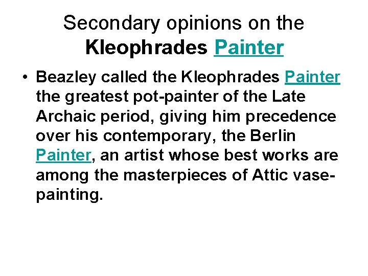 Secondary opinions on the Kleophrades Painter • Beazley called the Kleophrades Painter the greatest