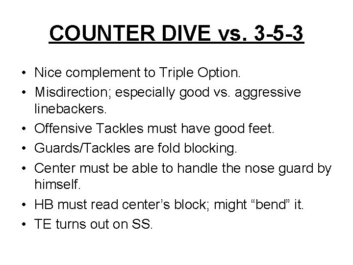 COUNTER DIVE vs. 3 -5 -3 • Nice complement to Triple Option. • Misdirection;