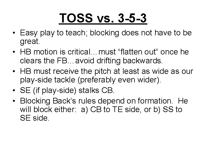 TOSS vs. 3 -5 -3 • Easy play to teach; blocking does not have