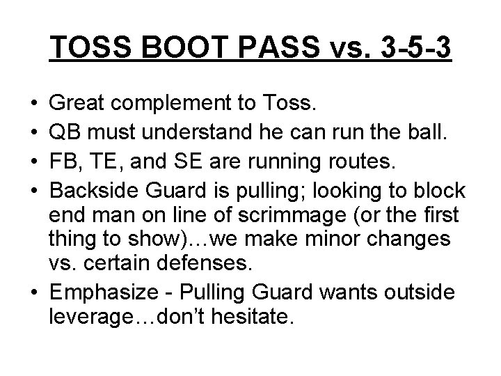 TOSS BOOT PASS vs. 3 -5 -3 • • Great complement to Toss. QB