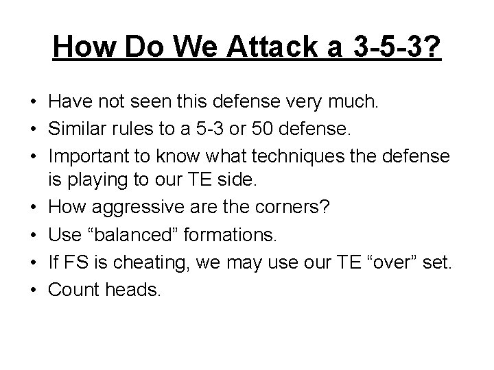 How Do We Attack a 3 -5 -3? • Have not seen this defense