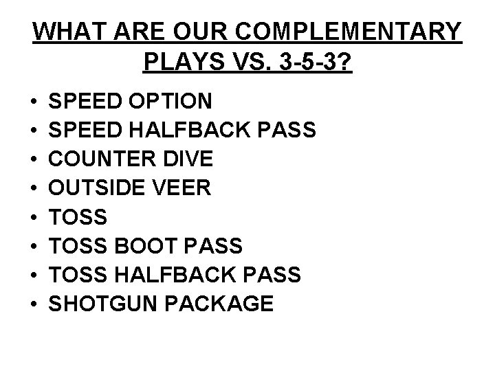 WHAT ARE OUR COMPLEMENTARY PLAYS VS. 3 -5 -3? • • SPEED OPTION SPEED