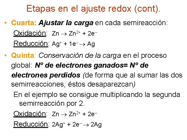 Etapas en el ajuste redox (cont). • Cuarta: Ajustar la carga en cada semireacción: