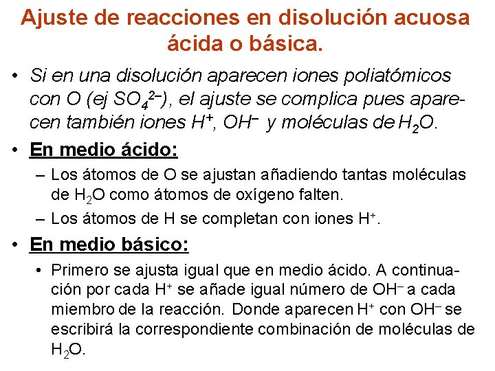 Ajuste de reacciones en disolución acuosa ácida o básica. • Si en una disolución