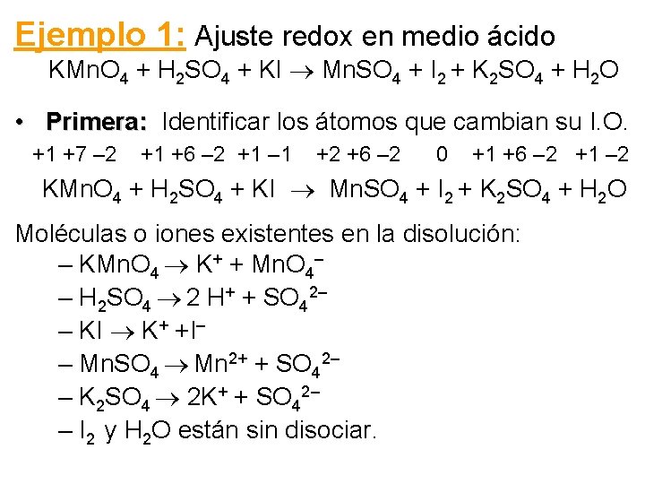 Ejemplo 1: Ajuste redox en medio ácido KMn. O 4 + H 2 SO