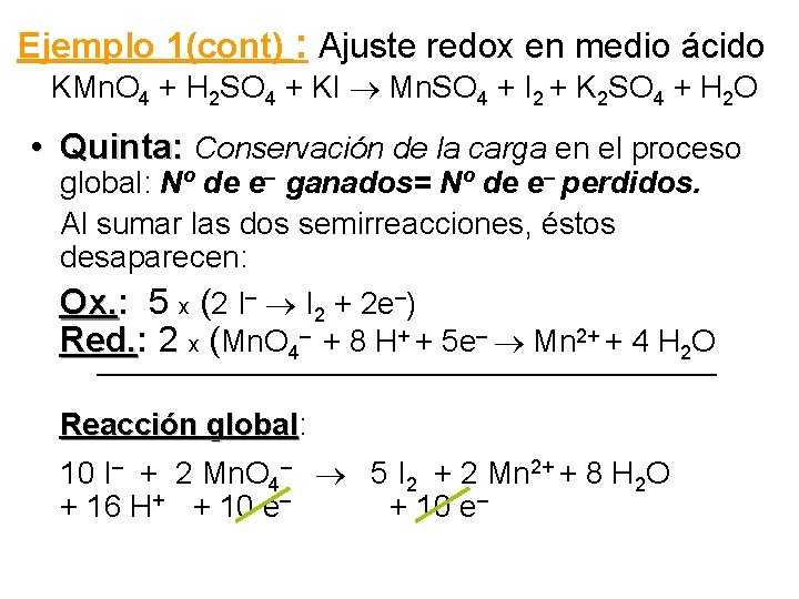 Ejemplo 1(cont) : Ajuste redox en medio ácido KMn. O 4 + H 2