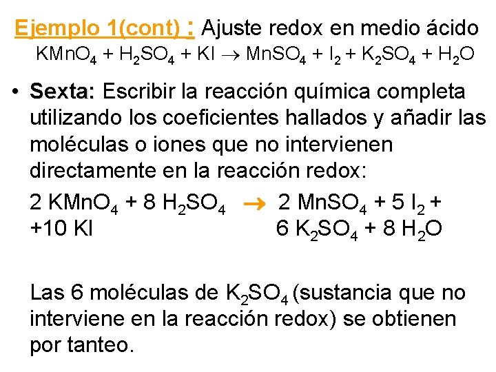 Ejemplo 1(cont) : Ajuste redox en medio ácido KMn. O 4 + H 2