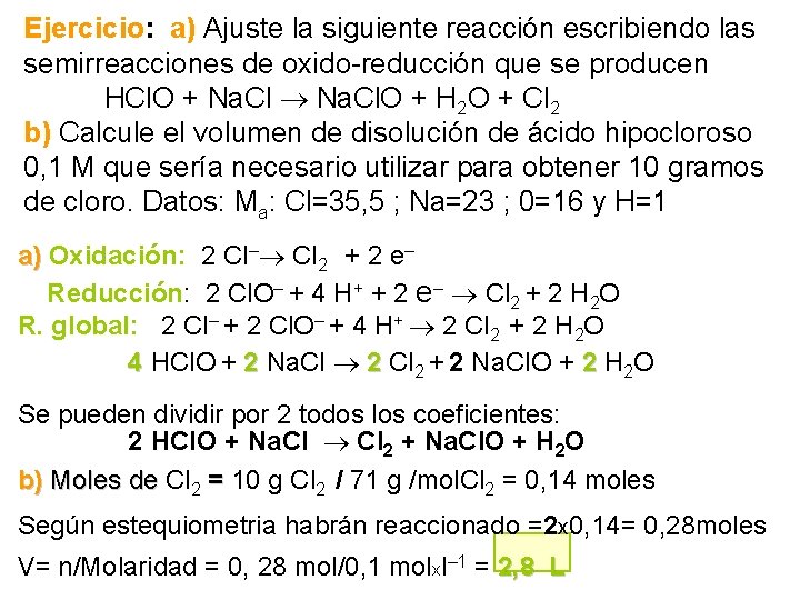 Ejercicio: a) Ajuste la siguiente reacción escribiendo las semirreacciones de oxido-reducción que se producen