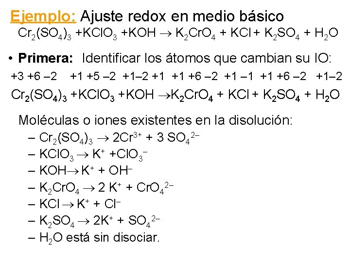 Ejemplo: Ajuste redox en medio básico Cr 2(SO 4)3 +KCl. O 3 +KOH K