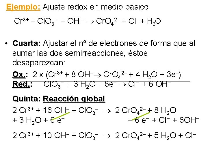 Ejemplo: Ajuste redox en medio básico Cr 3+ + Cl. O 3 – +