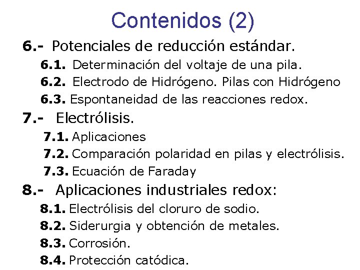 Contenidos (2) 6. - Potenciales de reducción estándar. 6. 1. Determinación del voltaje de