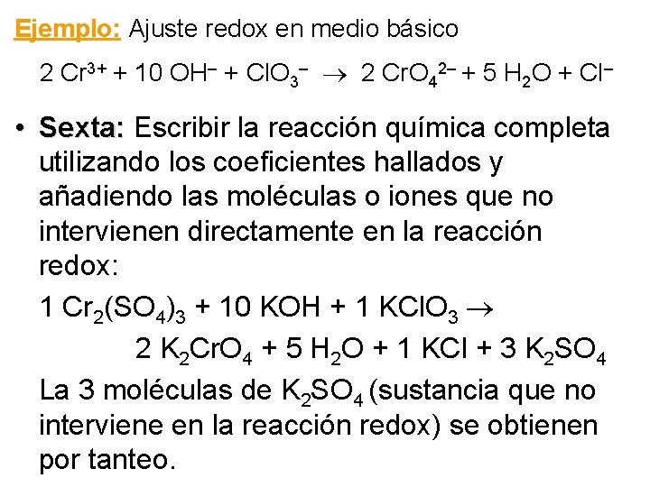 Ejemplo: Ajuste redox en medio básico 2 Cr 3+ + 10 OH– + Cl.