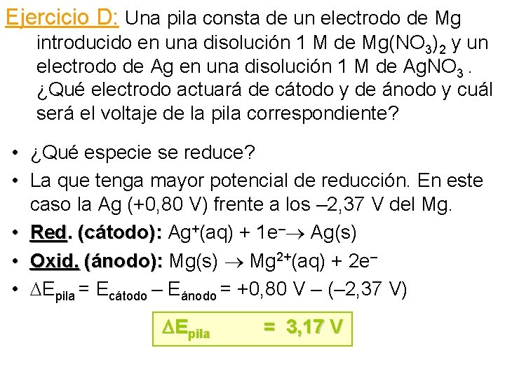 Ejercicio D: Una pila consta de un electrodo de Mg introducido en una disolución