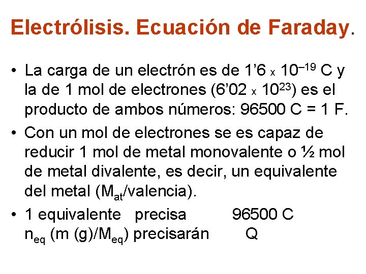 Electrólisis. Ecuación de Faraday. • La carga de un electrón es de 1’ 6