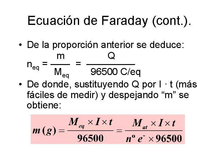 Ecuación de Faraday (cont. ). • De la proporción anterior se deduce: m Q