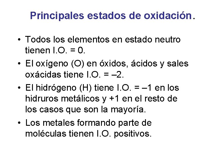 Principales estados de oxidación. • Todos los elementos en estado neutro tienen I. O.