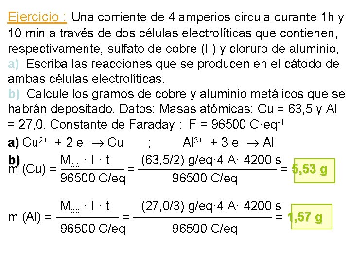 Ejercicio : Una corriente de 4 amperios circula durante 1 h y 10 min