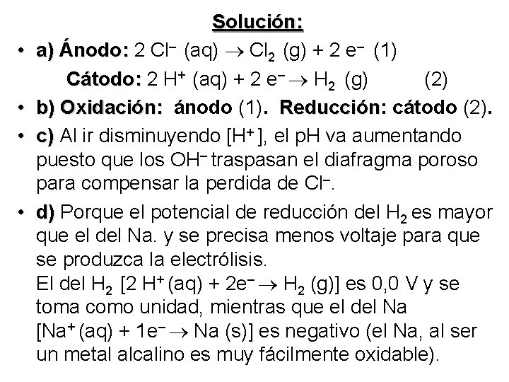 Solución: • a) a) Ánodo: 2 Cl– (aq) Cl 2 (g) + 2 e–