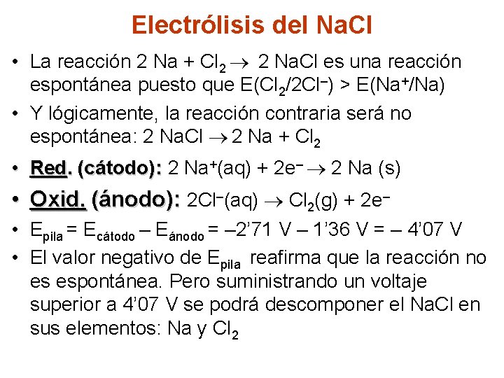 Electrólisis del Na. Cl • La reacción 2 Na + Cl 2 2 Na.